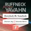 Ruffneck - Everybody Be Somebody 2013 (feat. Yavahn) - Single